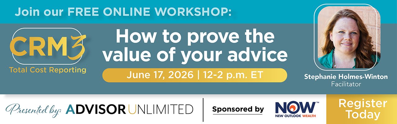 Free online CRM3 workshop: How to prove the value of your advice, presented by Advisor Unlimited and sponsored by New Outlook Wealth