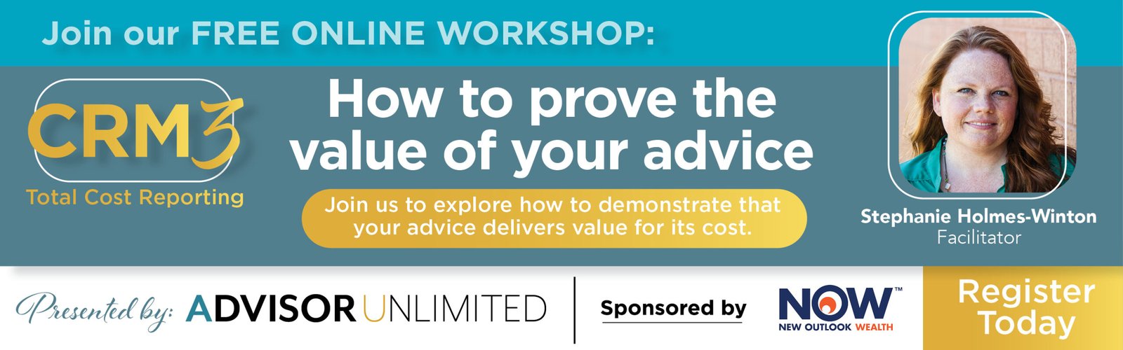 Free online CRM3 workshop: How to prove the value of your advice, presented by Advisor Unlimited and sponsored by New Outlook Wealth